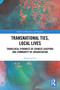 Transnational Ties, Local Lives (Translocal Dynamics of Chinese Diaspora and Community Re-organisation) by Qiuping Pan, 9781032591056