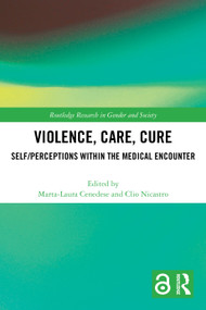 Violence, Care, Cure (Self/perceptions within the Medical Encounter) by Marta-Laura Cenedese, Clio Nicastro, 9781032660158