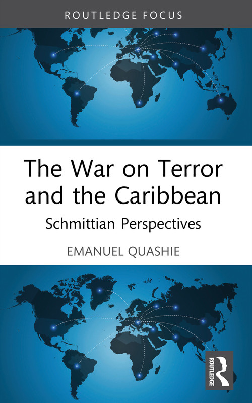 The War on Terror and the Caribbean (Schmittian Perspectives) by Emanuel Quashie, 9781032987026