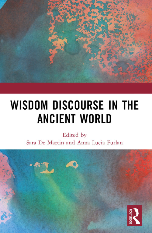Wisdom Discourse in the Ancient World by Sara De Martin, Anna Lucia Furlan, 9781032778549