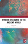 Wisdom Discourse in the Ancient World by Sara De Martin, Anna Lucia Furlan, 9781032778549