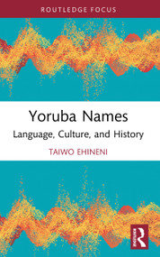 Yoruba Names (Language, Culture, and History) by Taiwo Ehineni, 9781032884325