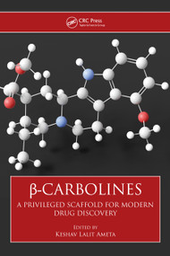 β-Carbolines (A Privileged Scaffold for Modern Drug Discovery) by Keshav Lalit Ameta, 9781032410753