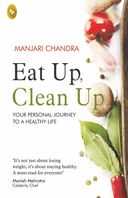Eat Up, Clean Up (Your Personal Journey To A Healthy Life) by Manjari Chandra, 9789390183821