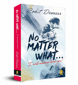 No Matter What . . . I will always love you! by Rohit Dawesar, 9789390391066