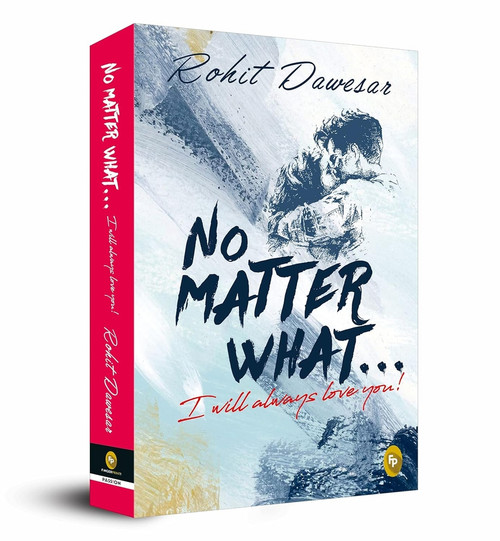 No Matter What . . . I will always love you! by Rohit Dawesar, 9789390391066