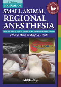 Manual of Small Animal Regional Anesthesia (Illustrated Anatomy for Nerve Stimulation and Ultrasound-Guided Nerve Blocks) by Pablo E. Otero, Diego A. Portela, 9789505554652