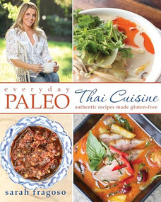 Everyday Paleo: Thai Cuisine (Authentic Recipes Made Gluten-Free) by Sarah Fragoso, 9781628600148