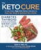 The Keto Cure (A Low-Carb, High-Fat Dietary Solution to Heal Your Body & Optimize Your Health) by Adam Nally, Jimmy Moore, 9781628601299