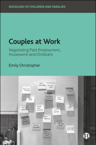 Couples at Work (Negotiating Paid Employment, Housework, and Childcare) by Emily Christopher, 9781529264388