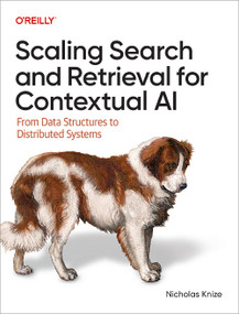 Scaling Search and Retrieval for Contextual AI (From Data Structures to Distributed Systems) by Nicholas Knize, 9798341669017