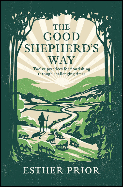The Good Shepherd's Way (Twelve Practices for Flourishing Through Challenging Times) by Esther Prior, 9781789746532