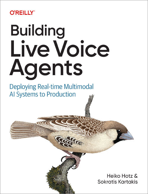 Building Live Voice Agents (Deploying Real-Time Multimodal AI Systems to Production) by Heiko Hotz, Sokratis Kartakis, 9798341661127