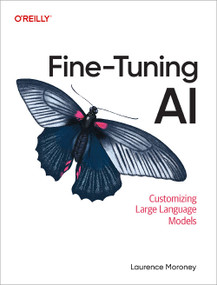 Fine-Tuning AI (Customizing Large Language Models) by Laurence Moroney, 9798341673373