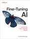 Fine-Tuning AI (Customizing Large Language Models) by Laurence Moroney, 9798341673373