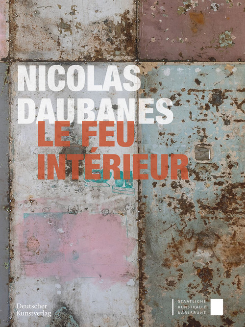 Nicolas Daubanes (Le feu intérieur) (German Edition) by Staatliche Kunsthalle Karlsruhe, 9783422804449