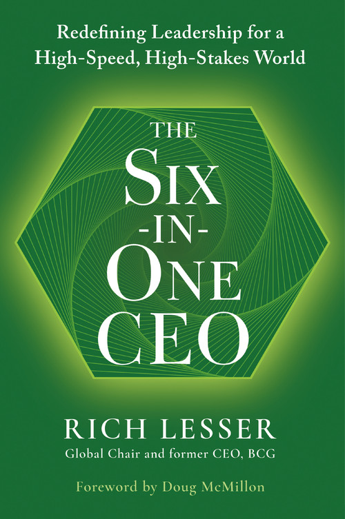 The Six-in-One CEO (Redefining Leadership for a High-Speed, High-Stakes World) by Rich Lesser, Doug McMillon, 9798892793681