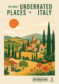 Rough Guides Travel Edit: The Most Underrated Places in Italy (Hidden Gems | Secret Places | Authentic Italy | Local Experiences | Slow Travel) by Rough Guides, 9781835298695