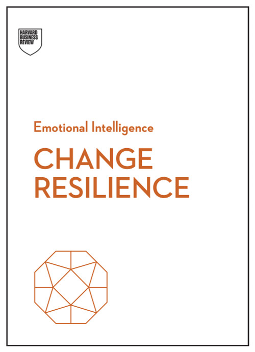 Change Resilience (HBR Emotional Intelligence Series) by Harvard Business Review, 9798892794343