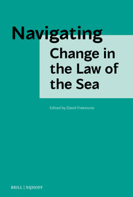Navigating Change in the Law of the Sea by David Freestone, 9789004777415