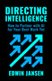 Directing Intelligence (How to Partner with AI for Your Best Work Yet) by Edwin Jansen, 9798890573254