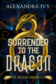 Surrender to the Dragon by Alexandra Ivy, 9781516112630
