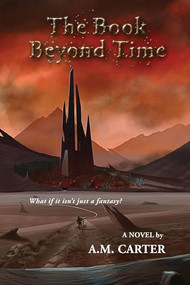 The Book Beyond Time by A. M. Carter, 9780615931166