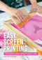 Easy Screen Printing (The Complete Guide to Custom Printing on Fabric) by Kristina Schaper, 9780764372759