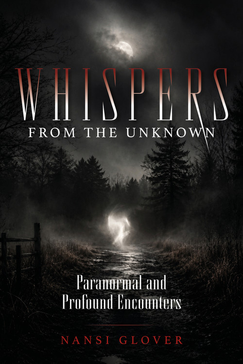 Whispers from the Unknown (Paranormal and Profound Encounters) by Nansi Glover, 9780764373404