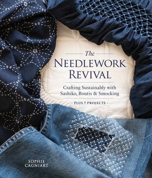 The Needlework Revival (Crafting Sustainably with Sashiko, Boutis & Smocking) by Sophie Cagniart, 9780764372841