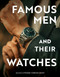 Famous Men and Their Watches by Pierre Toromanoff, Agata Toromanoff, 9780764372940