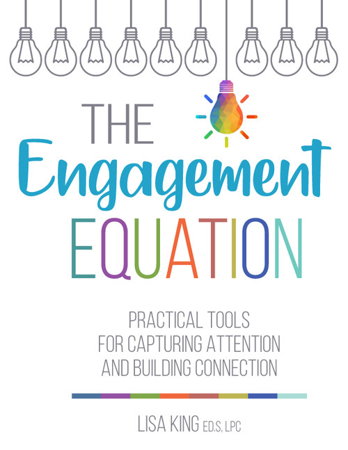 The Engagement Equation (Practical Tools for Capturing Attention and Building Connection) by Lisa King, 9781965066409