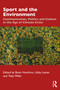 Sport and the Environment (Communication, Politics and Culture in the Age of Climate Crisis) by Brett Hutchins, Libby Lester, Toby Miller, 9781041046882