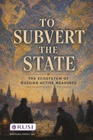 To Subvert the State (the Ecosystem of Russian Active Measures) by Oleksandr V. Danylyuk, Jack Watling, 9781041426028