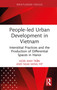People-led Urban Development in Vietnam (Interstitial Practices and the Production of Differential Spaces in Hanoi) by Hoài Anh Trần, Ngai Ming Yip, 9781032771809