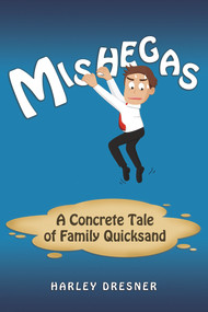 Mishegas (A Concrete Tale of Family Quicksand) by Harley Dresner, 9781608081745