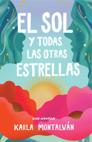 El sol y todas las otras estrellas by Karla Montalván, 9781735646923