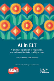 AI in ELT (A practical exploration of responsible, research-based Artificial Intelligence use) by Vicky Saumell, Belén Albarracín, 9781803885001