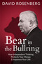 Bear in the Bullring (How Independent Thinking Protects Your Money & Improves Your Life) by David Rosenberg, 9781997701774