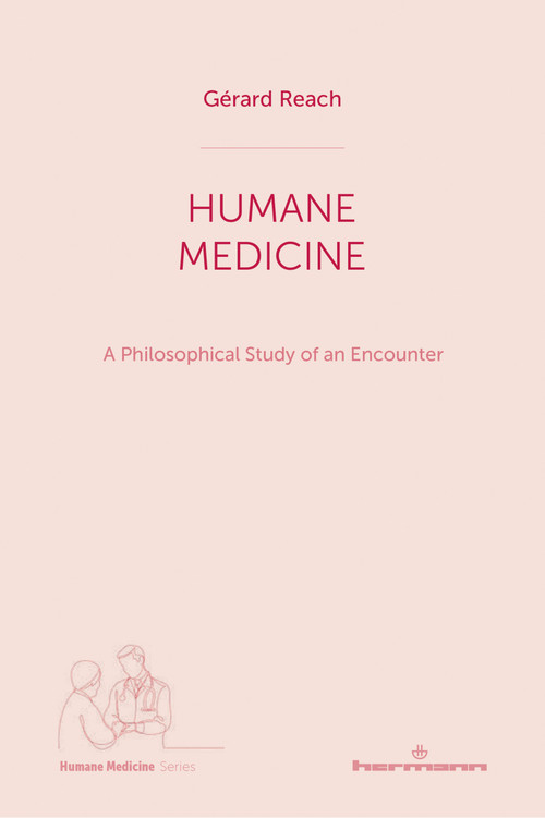 Humane Medicine (A Philosophical Study of an Encounter) by Gérard Reach, Laurie Hurwitz, 9798900080604