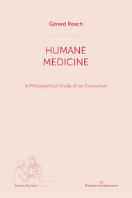 Humane Medicine (A Philosophical Study of an Encounter) by Gérard Reach, Laurie Hurwitz, 9798900080604