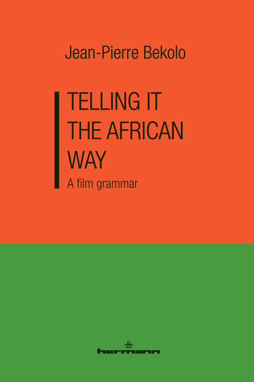 Telling it the African Way (A Film Grammar) by Jean-Pierre Bekolo, 9798900080666