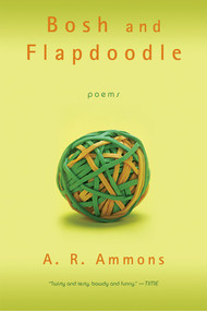 Bosh and Flapdoodle (Poems) by A. R. Ammons, 9780393328950