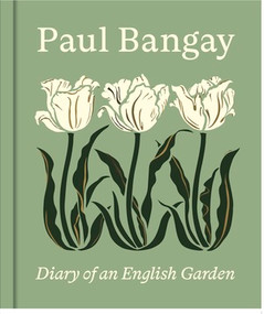 Diary of an English Garden by Paul Bangay, Ashlea O'Neill, Éva Németh, 9781760766214