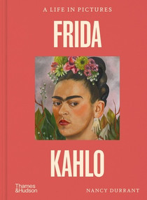 Frida Kahlo (A Life in Pictures) by Nancy Durrant, 9780500031162