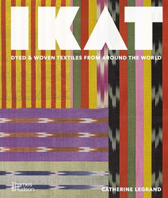 Ikat (Dyed & Woven Textiles from Around the World) by Catherine Legrand, 9780500031896