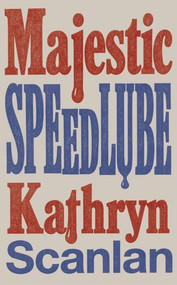 Majestic Speedlube by Kathryn Scanlan, 9780811241410