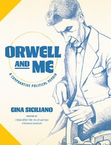 Orwell and Me (A Comparative Political Memoir) by Gina Siciliano, 9798875004308