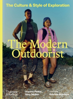 The Modern Outdoorist (The Culture & Style of Exploration) by Jeanine Pesce, Nina Stotler, Sabrina Bloedorn, 9780500030868