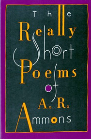 The Really Short Poems of A. R. Ammons by A. R. Ammons, 9780393308501